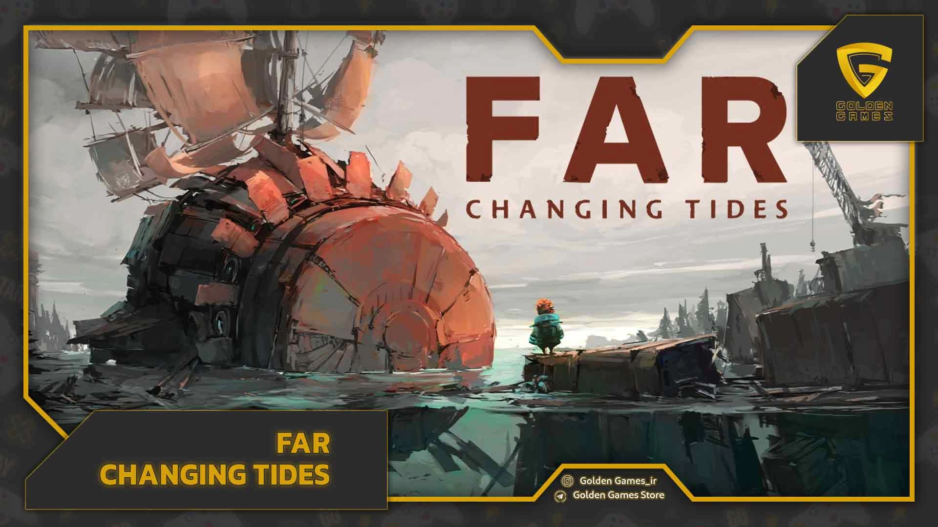 FAR: Changing Tides